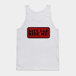 SAVE GAS! Tank Top